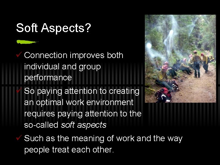 Soft Aspects? ü Connection improves both individual and group performance ü So paying attention