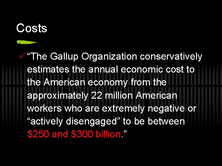 Costs ü “The Gallup Organization conservatively estimates the annual economic cost to the American