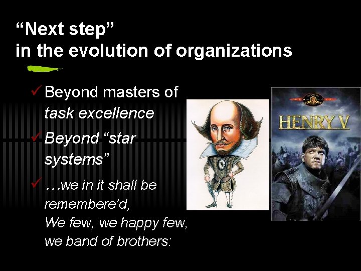 “Next step” in the evolution of organizations ü Beyond masters of task excellence ü