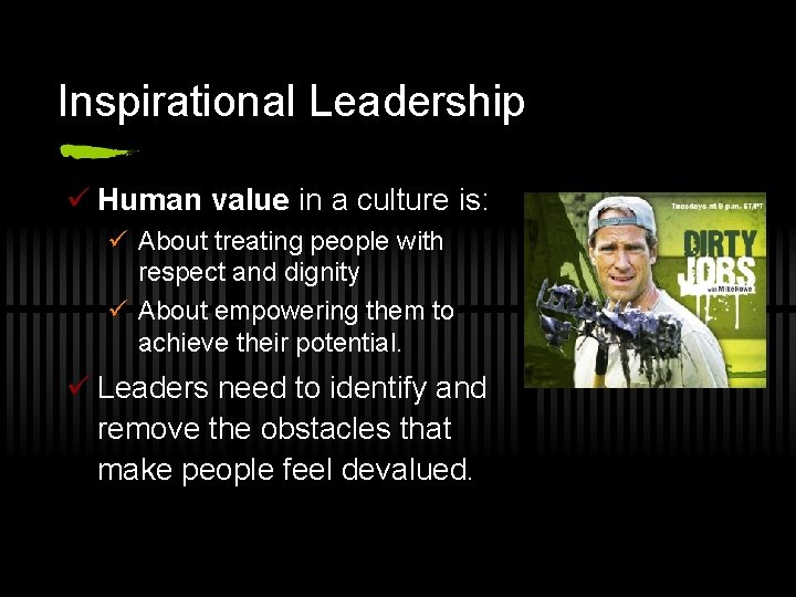 Inspirational Leadership ü Human value in a culture is: ü About treating people with