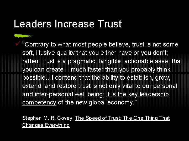 Leaders Increase Trust ü “Contrary to what most people believe, trust is not some