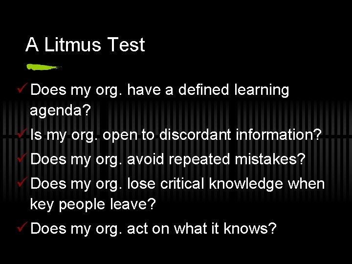 A Litmus Test ü Does my org. have a defined learning agenda? ü Is