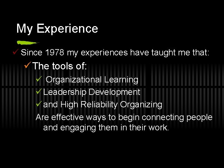 My Experience ü Since 1978 my experiences have taught me that: ü The tools