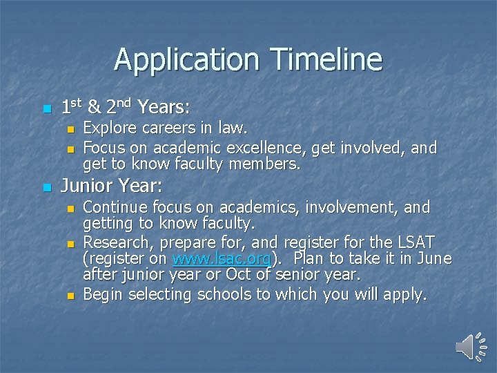 Application Timeline n 1 st & 2 nd Years: n n n Explore careers