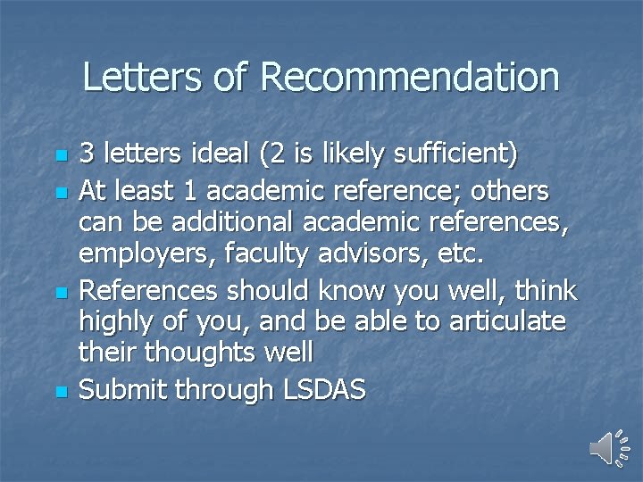 Letters of Recommendation n n 3 letters ideal (2 is likely sufficient) At least