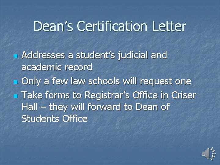 Dean’s Certification Letter n n n Addresses a student’s judicial and academic record Only