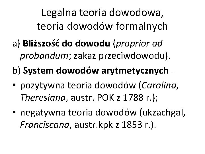 Legalna teoria dowodowa, teoria dowodów formalnych a) Bliższość do dowodu (proprior ad probandum; zakaz