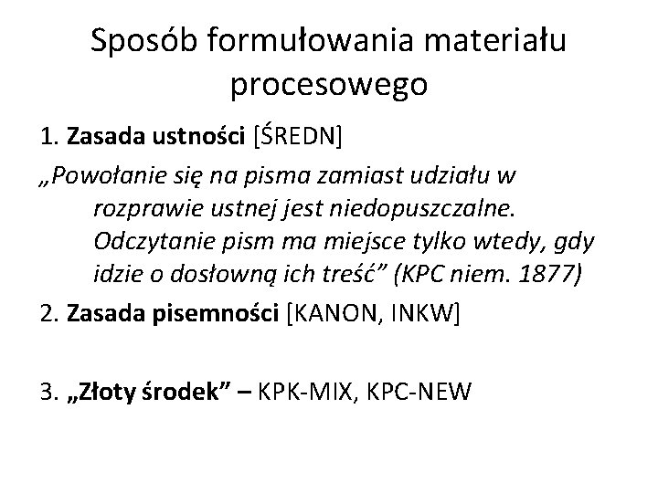 Sposób formułowania materiału procesowego 1. Zasada ustności [ŚREDN] „Powołanie się na pisma zamiast udziału