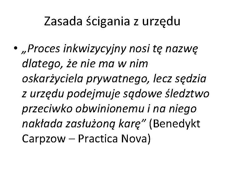 Zasada ścigania z urzędu • „Proces inkwizycyjny nosi tę nazwę dlatego, że nie ma