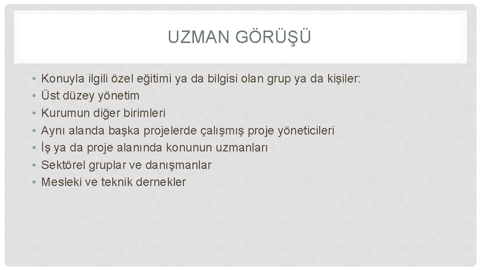 UZMAN GÖRÜŞÜ • • Konuyla ilgili özel eğitimi ya da bilgisi olan grup ya