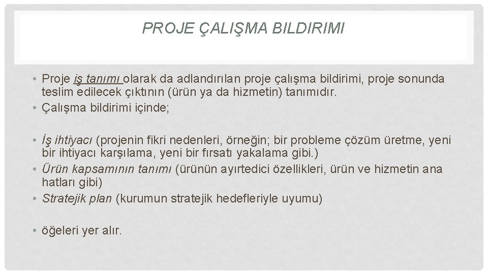 PROJE ÇALIŞMA BILDIRIMI • Proje iş tanımı olarak da adlandırılan proje çalışma bildirimi, proje