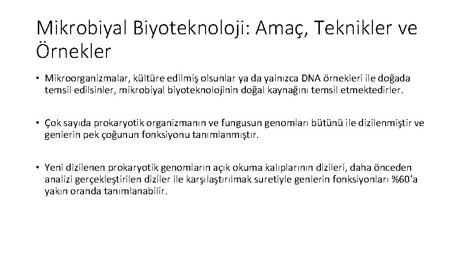 Mikrobiyal Biyoteknoloji: Amaç, Teknikler ve Örnekler • Mikroorganizmalar, kültüre edilmiş olsunlar ya da yalnızca