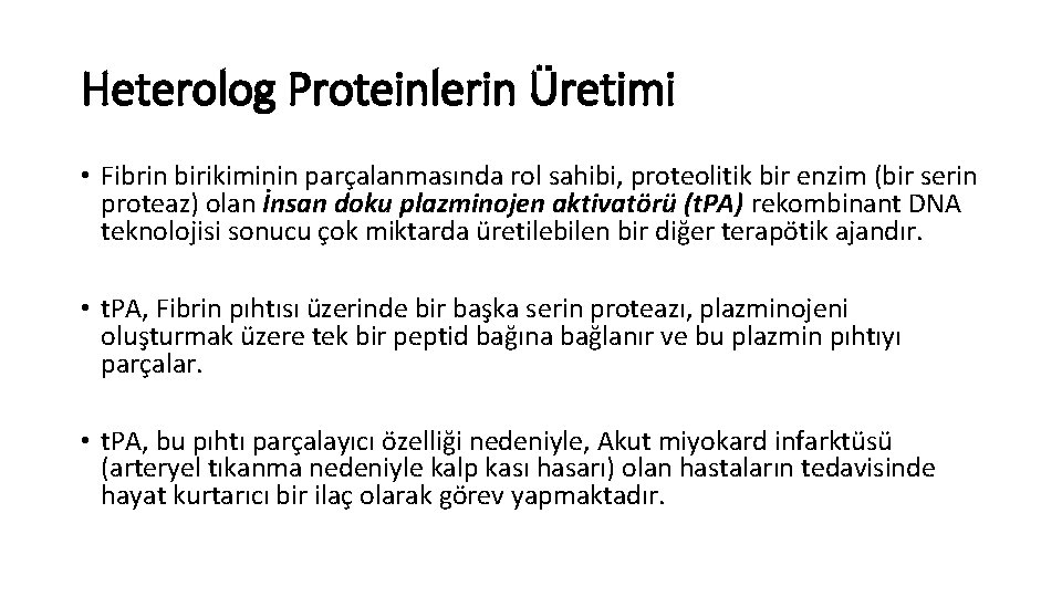 Heterolog Proteinlerin Üretimi • Fibrin birikiminin parçalanmasında rol sahibi, proteolitik bir enzim (bir serin