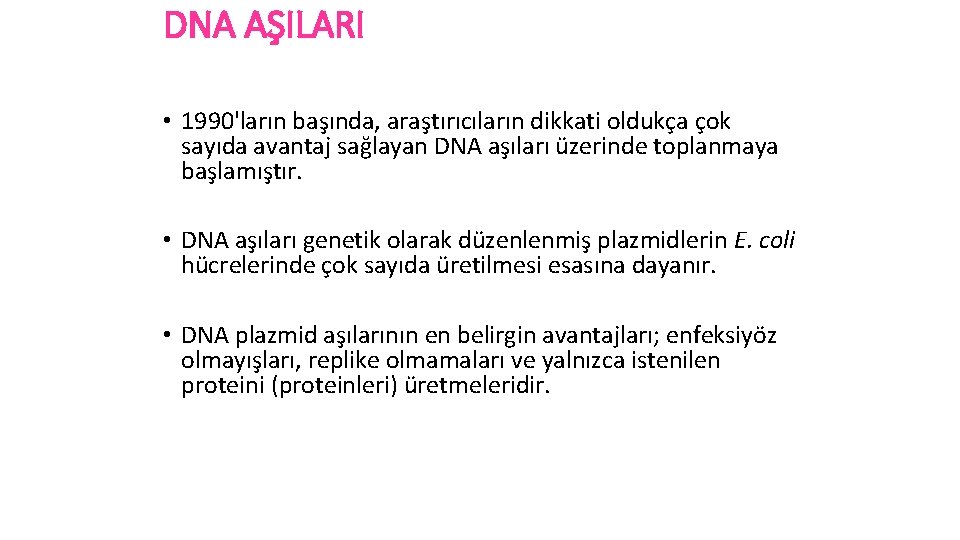 DNA AŞILARI • 1990'ların başında, araştırıcıların dikkati oldukça çok sayıda avantaj sağlayan DNA aşıları