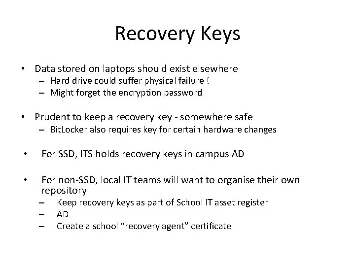 Recovery Keys • Data stored on laptops should exist elsewhere – Hard drive could