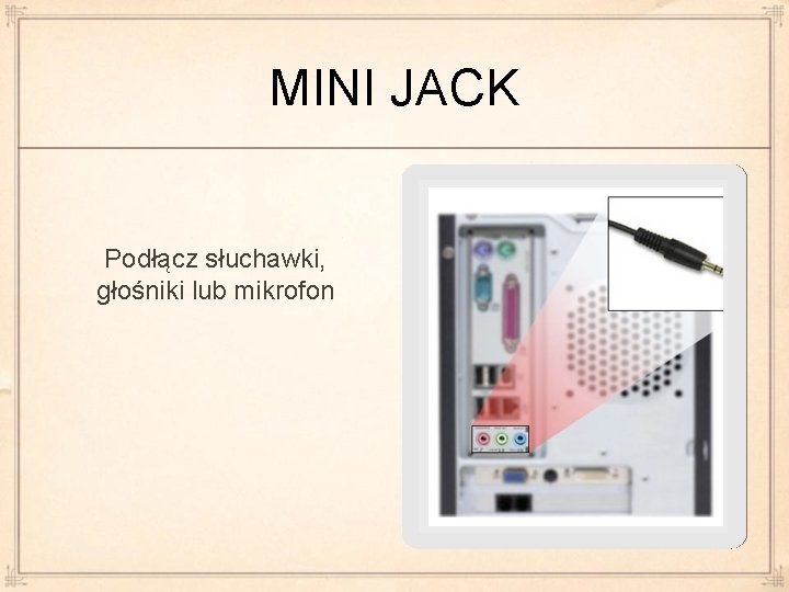 MINI JACK Podłącz słuchawki, głośniki lub mikrofon 