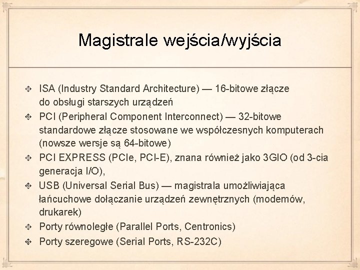 Magistrale wejścia/wyjścia ISA (Industry Standard Architecture) — 16 -bitowe złącze do obsługi starszych urządzeń