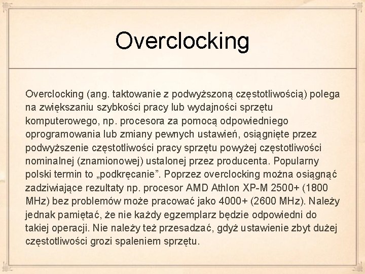 Overclocking (ang. taktowanie z podwyższoną częstotliwością) polega na zwiększaniu szybkości pracy lub wydajności sprzętu