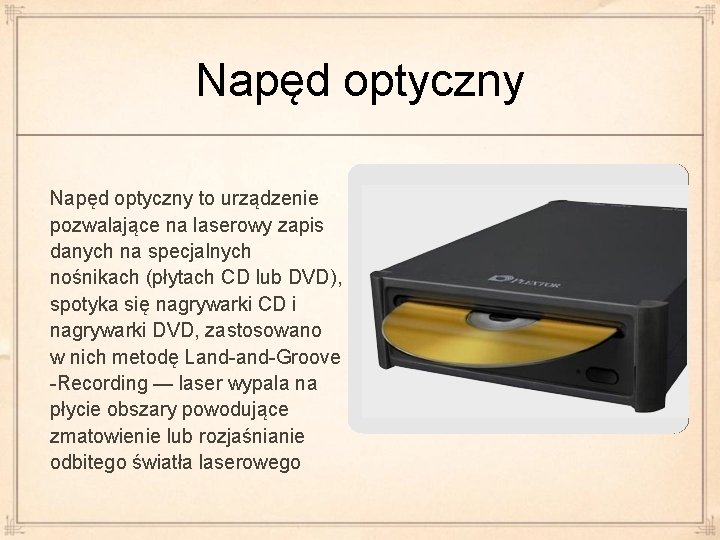 Napęd optyczny to urządzenie pozwalające na laserowy zapis danych na specjalnych nośnikach (płytach CD