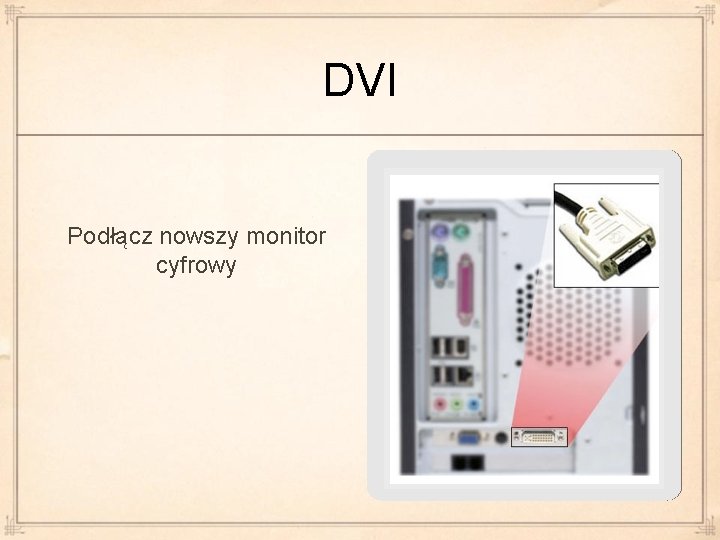 DVI Podłącz nowszy monitor cyfrowy 