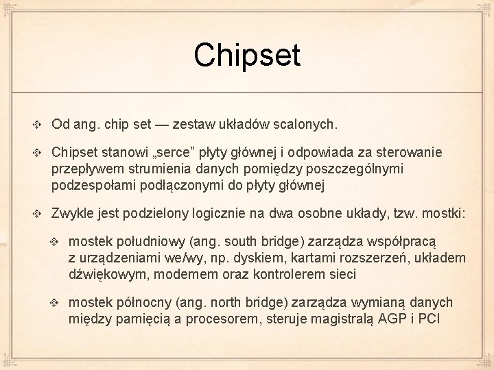 Chipset Od ang. chip set — zestaw układów scalonych. Chipset stanowi „serce” płyty głównej