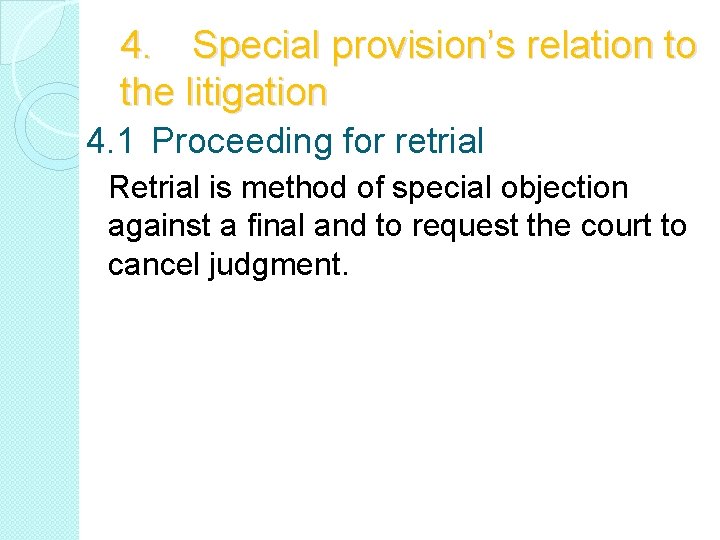4. Special provision’s relation to the litigation 4. 1 Proceeding for retrial Retrial is