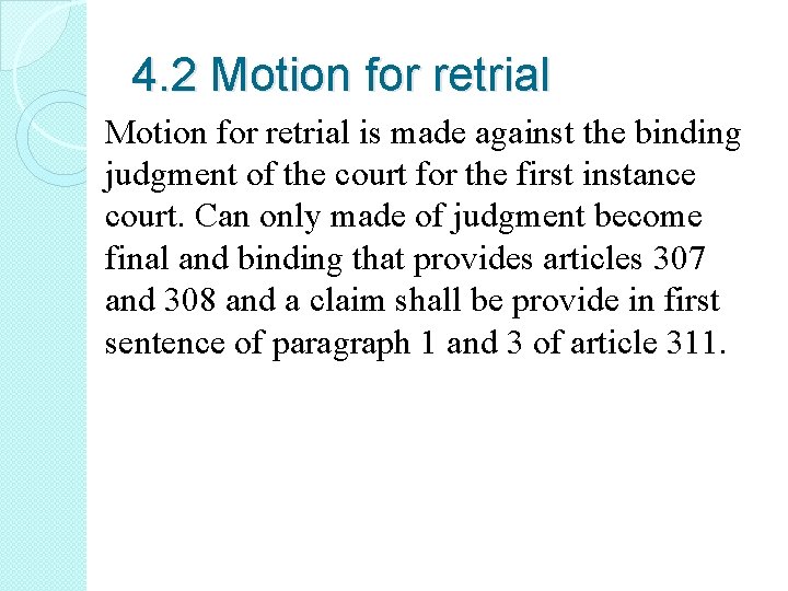 4. 2 Motion for retrial is made against the binding judgment of the court