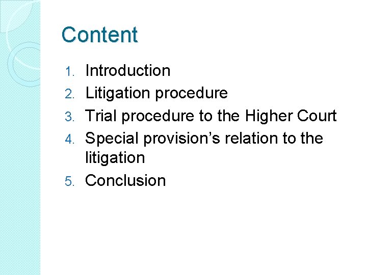 Content 1. 2. 3. 4. 5. Introduction Litigation procedure Trial procedure to the Higher