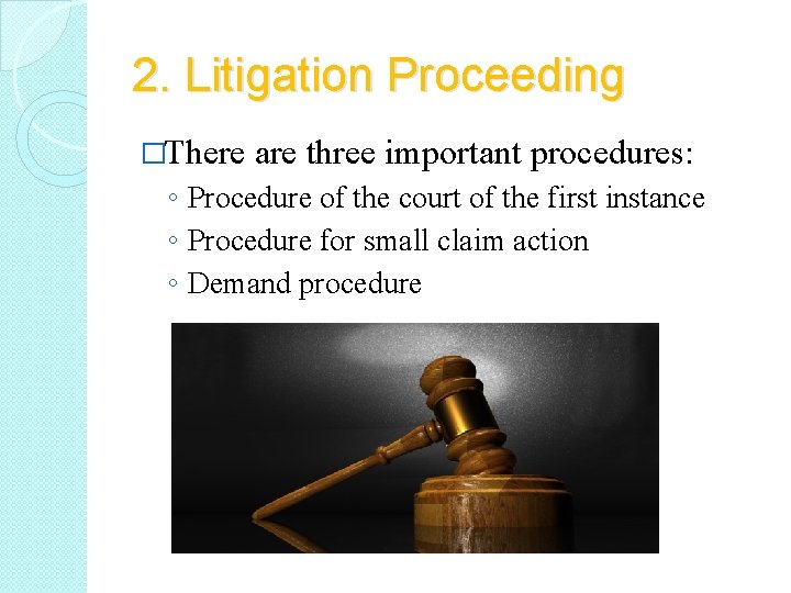 2. Litigation Proceeding �There are three important procedures: ◦ Procedure of the court of
