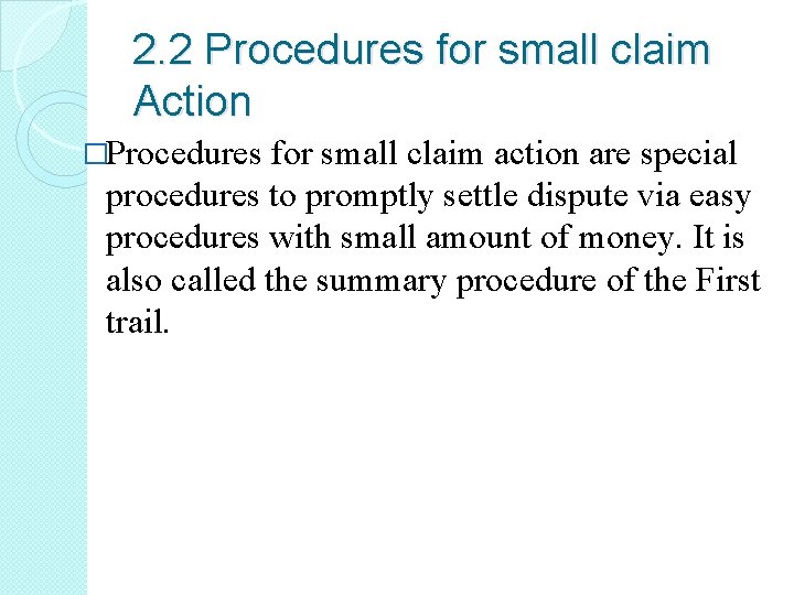 2. 2 Procedures for small claim Action �Procedures for small claim action are special