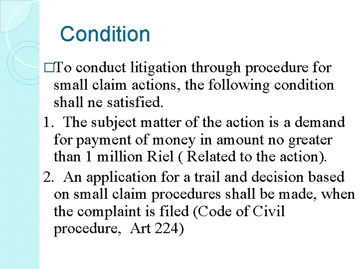 Condition �To conduct litigation through procedure for small claim actions, the following condition shall