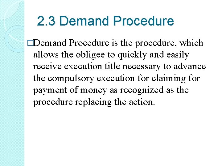 2. 3 Demand Procedure �Demand Procedure is the procedure, which allows the obligee to
