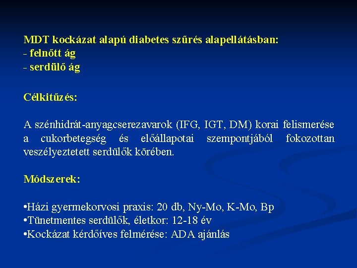 MDT kockázat alapú diabetes szűrés alapellátásban: - felnőtt ág - serdülő ág Célkitűzés: A