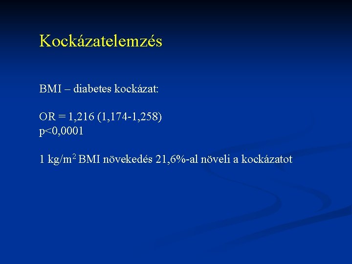 Kockázatelemzés BMI – diabetes kockázat: OR = 1, 216 (1, 174 -1, 258) p<0,