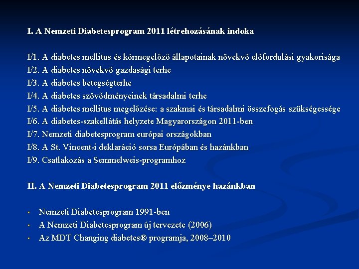 I. A Nemzeti Diabetesprogram 2011 létrehozásának indoka I/1. A diabetes mellitus és kórmegelőző állapotainak