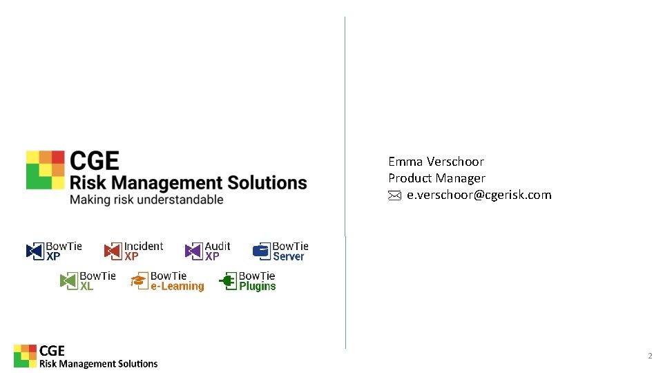 Emma Verschoor Product Manager e. verschoor@cgerisk. com 2 