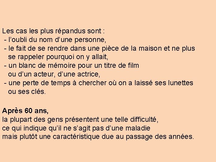 Les cas les plus répandus sont : - l’oubli du nom d’une personne, -