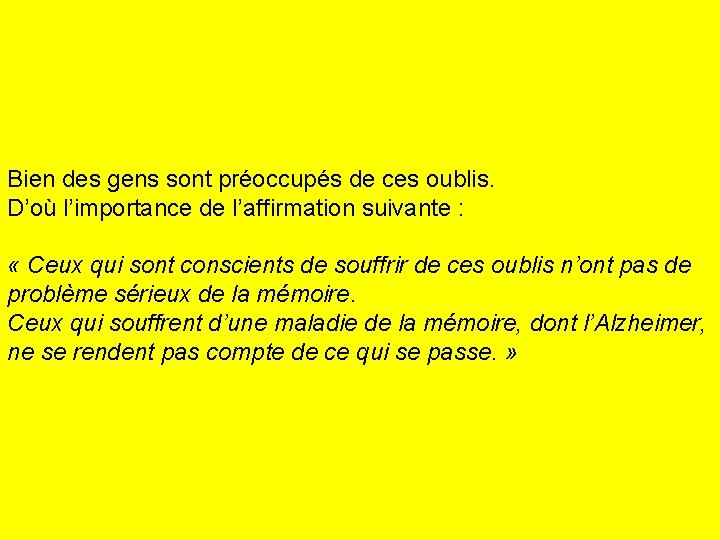 Bien des gens sont préoccupés de ces oublis. D’où l’importance de l’affirmation suivante :