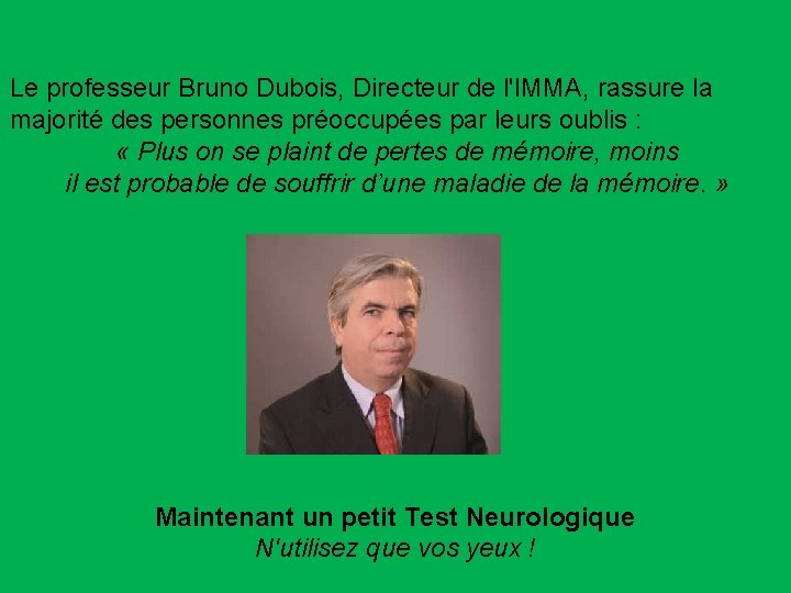 Le professeur Bruno Dubois, Directeur de l'IMMA, rassure la majorité des personnes préoccupées par