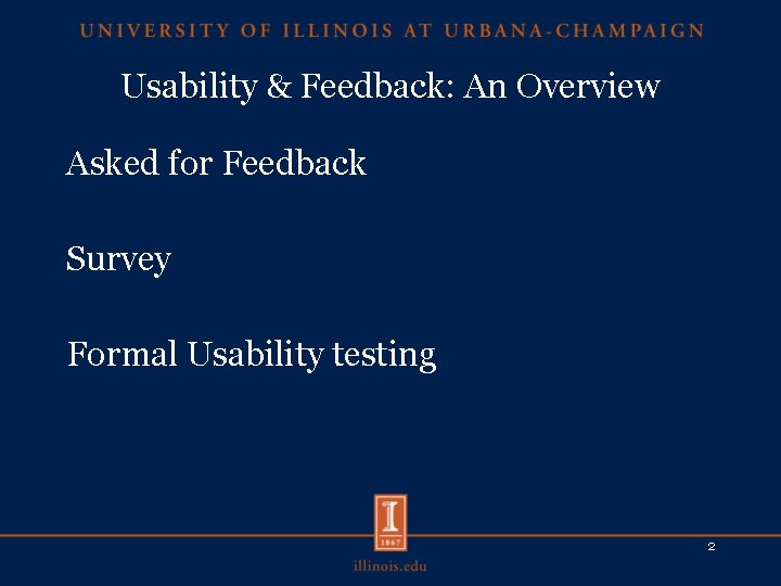 Usability & Feedback: An Overview Asked for Feedback Survey Formal Usability testing 2 