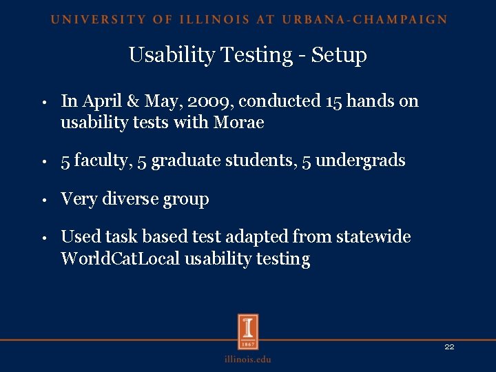 Usability Testing - Setup • In April & May, 2009, conducted 15 hands on