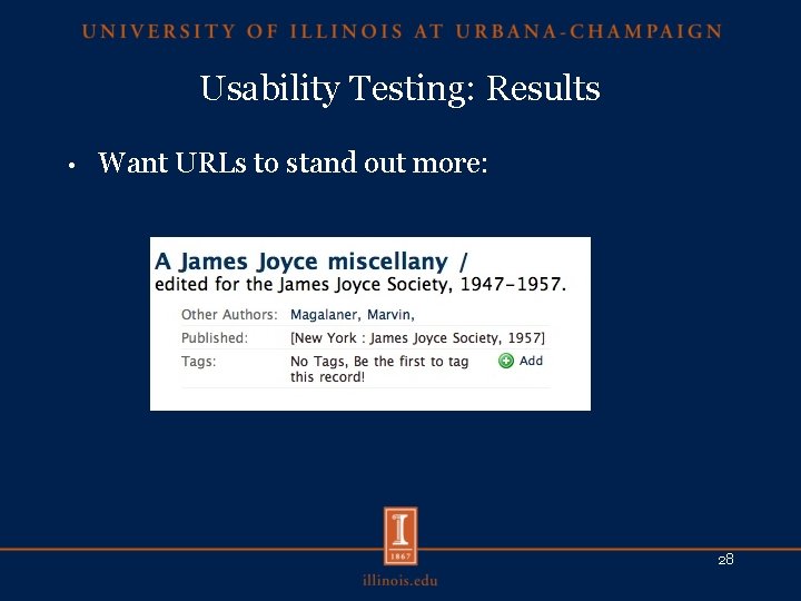 Usability Testing: Results • Want URLs to stand out more: 28 