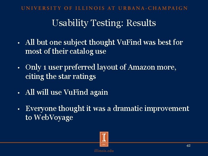 Usability Testing: Results • All but one subject thought Vu. Find was best for