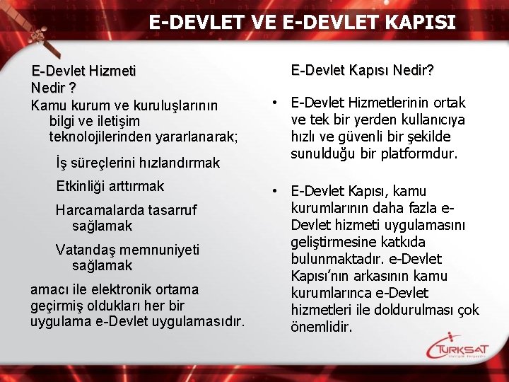 E-DEVLET VE E-DEVLET KAPISI E-Devlet Hizmeti Nedir ? Kamu kurum ve kuruluşlarının bilgi ve