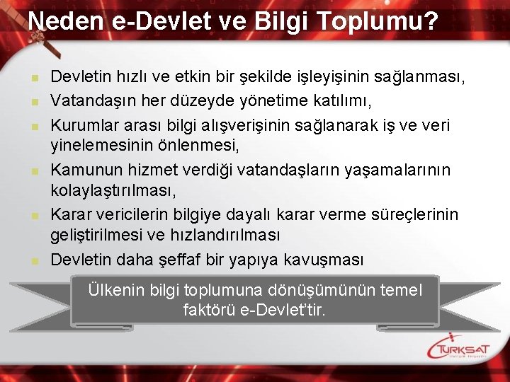 Neden e-Devlet ve Bilgi Toplumu? n n n Devletin hızlı ve etkin bir şekilde