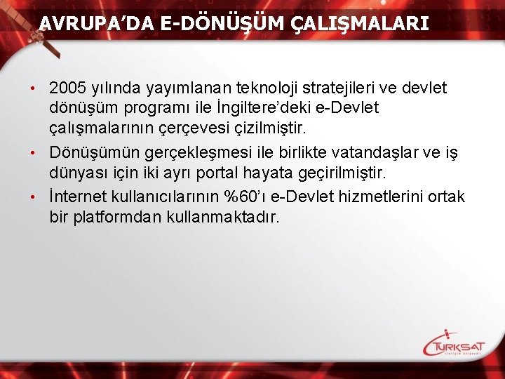 AVRUPA’DA E-DÖNÜŞÜM ÇALIŞMALARI 2005 yılında yayımlanan teknoloji stratejileri ve devlet dönüşüm programı ile İngiltere’deki