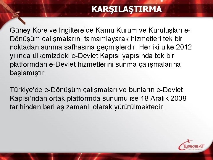 KARŞILAŞTIRMA Güney Kore ve İngiltere’de Kamu Kurum ve Kuruluşları e. Dönüşüm çalışmalarını tamamlayarak hizmetleri