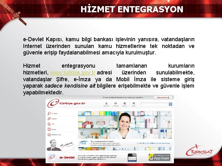 HİZMET ENTEGRASYON e-Devlet Kapısı, kamu bilgi bankası işlevinin yanısıra, vatandaşların Internet üzerinden sunulan kamu