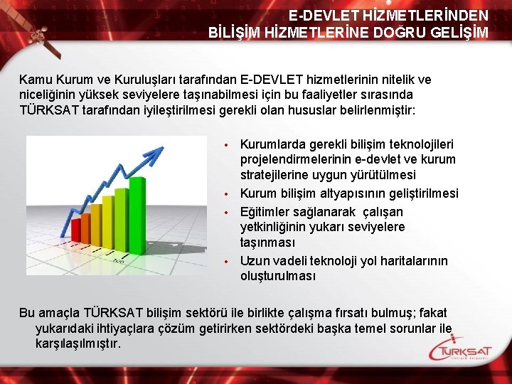 E-DEVLET HİZMETLERİNDEN BİLİŞİM HİZMETLERİNE DOĞRU GELİŞİM Kamu Kurum ve Kuruluşları tarafından E-DEVLET hizmetlerinin nitelik