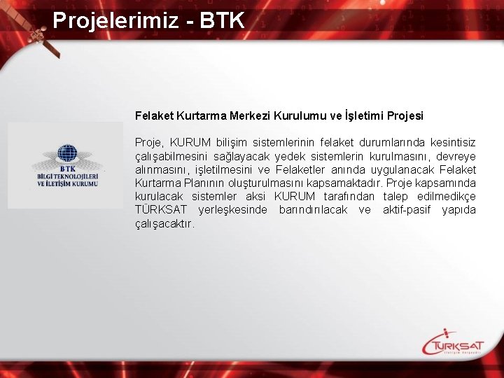 Projelerimiz - BTK Felaket Kurtarma Merkezi Kurulumu ve İşletimi Projesi Proje, KURUM bilişim sistemlerinin